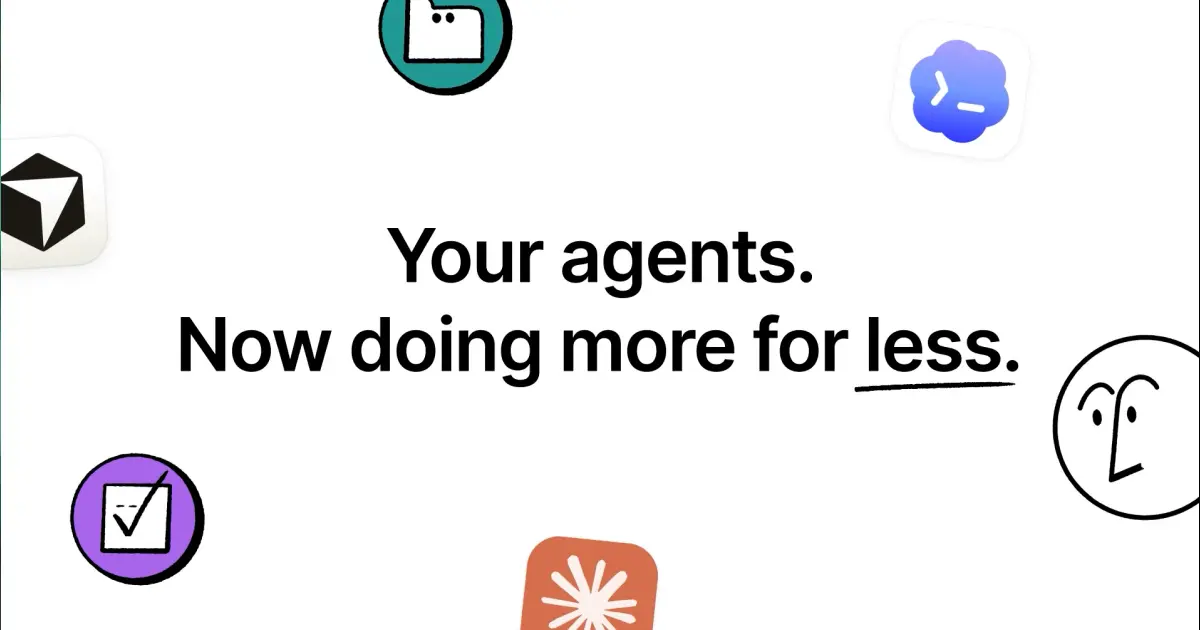 Agents, rebuilt to do more for less